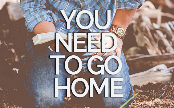 You need to go home | The CVM Blog